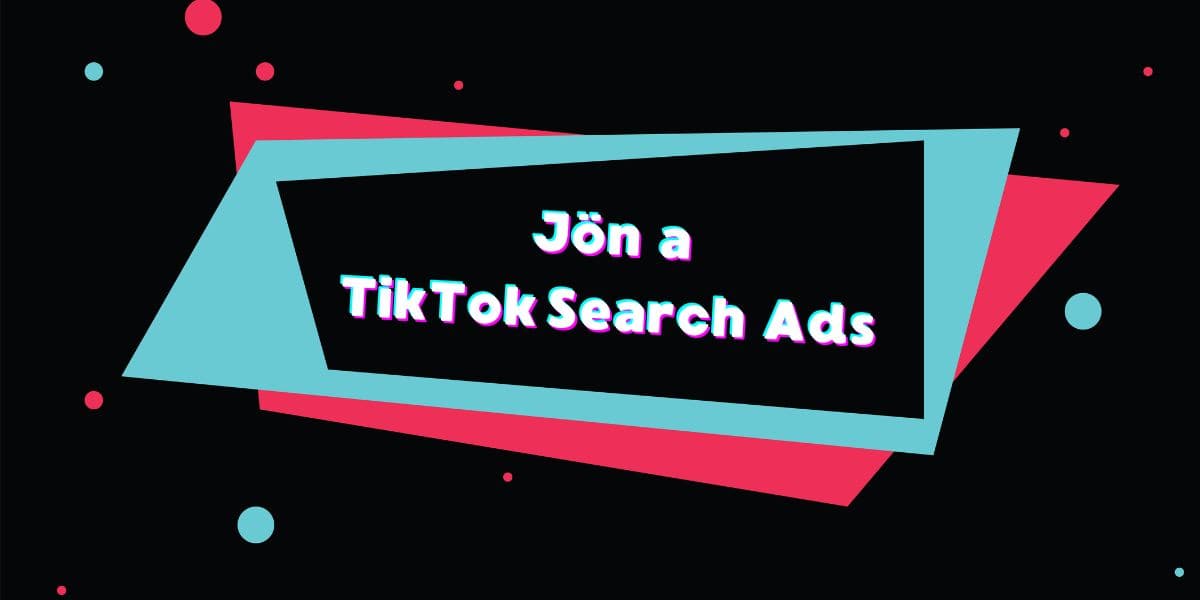 Jön a TikTok Search Ads